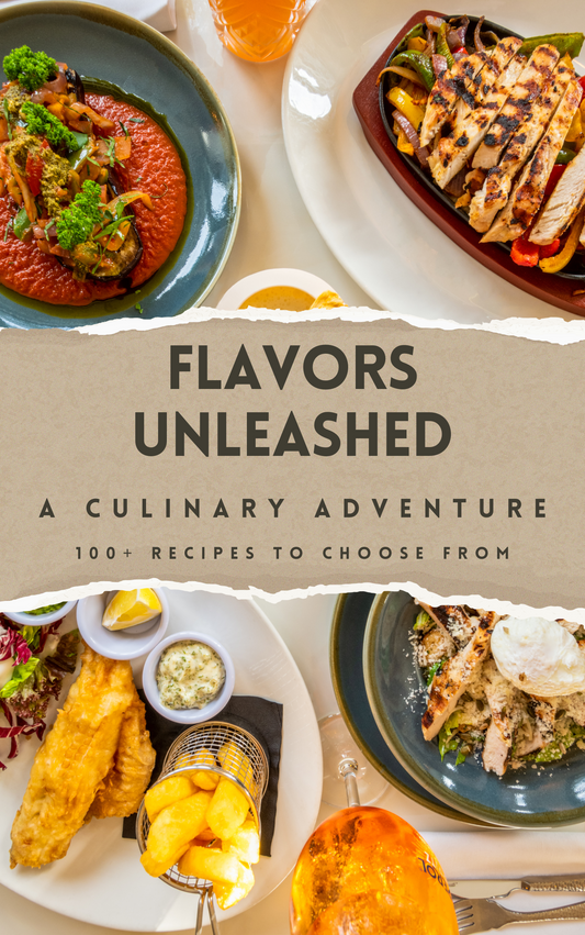 Flavors Unleashed: A Culinary Experience (100+ recipes)